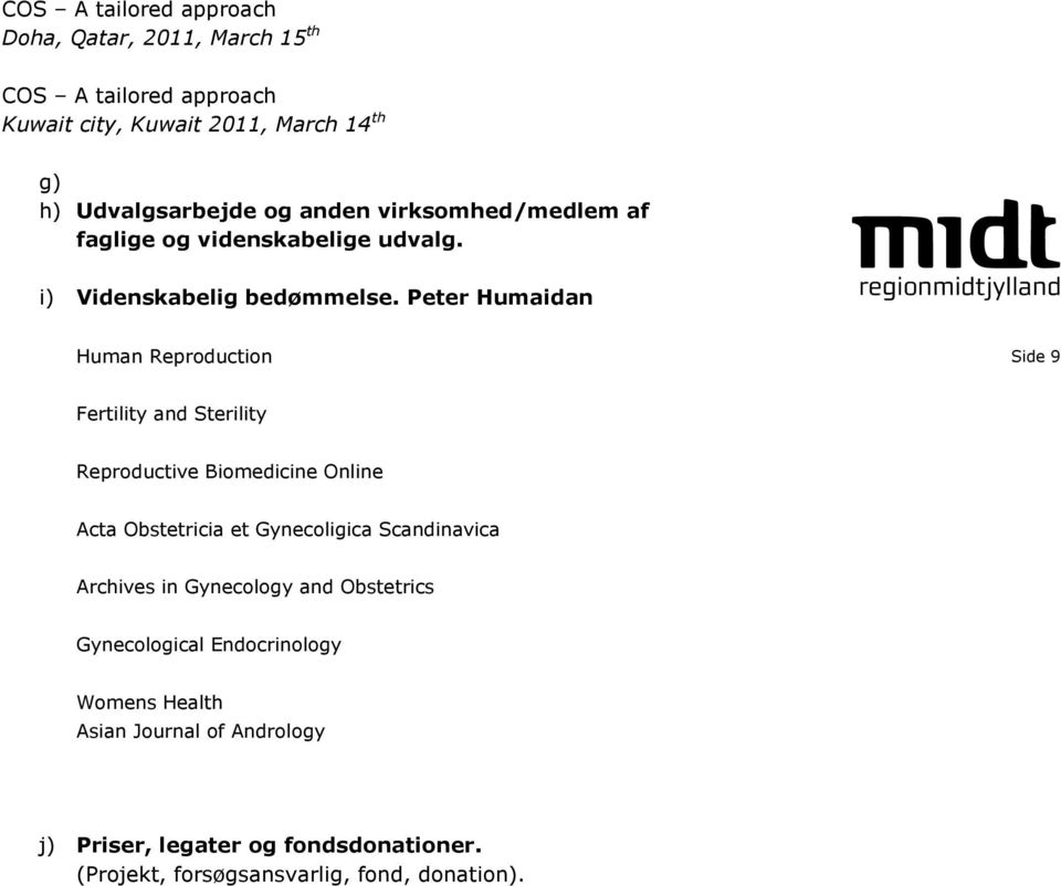 Peter Humaidan Human Reproduction Side 9 Fertility and Sterility Reproductive Biomedicine Online Acta Obstetricia et Gynecoligica