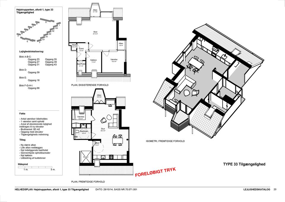 0 m² lok : Opgang 59 Opgang 18 lok F-G-H-I: Opgang 68 PLAN, KSISTRN FORHOL 3,0 m2-1 værelse samt ophold - Areal af eksisterende lejlighed inddrages til