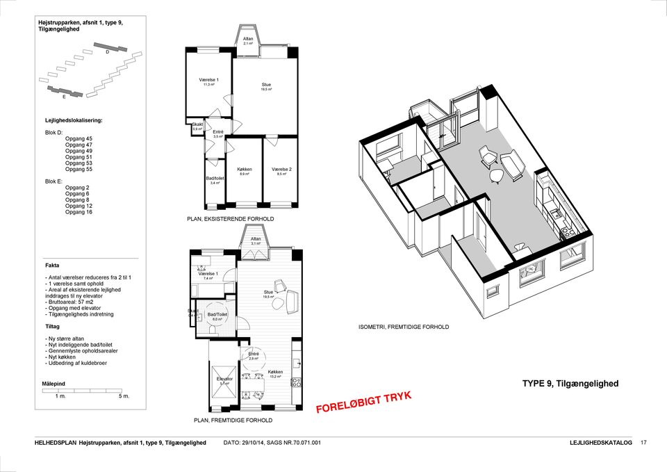 Areal af eksisterende lejlighed inddrages til ny elevator - ruttoareal: 57 m2 - s indretning 0,4 m² 7,4 m² ad/toilet 6,0 m² ISOMTRI, FRMTIIG