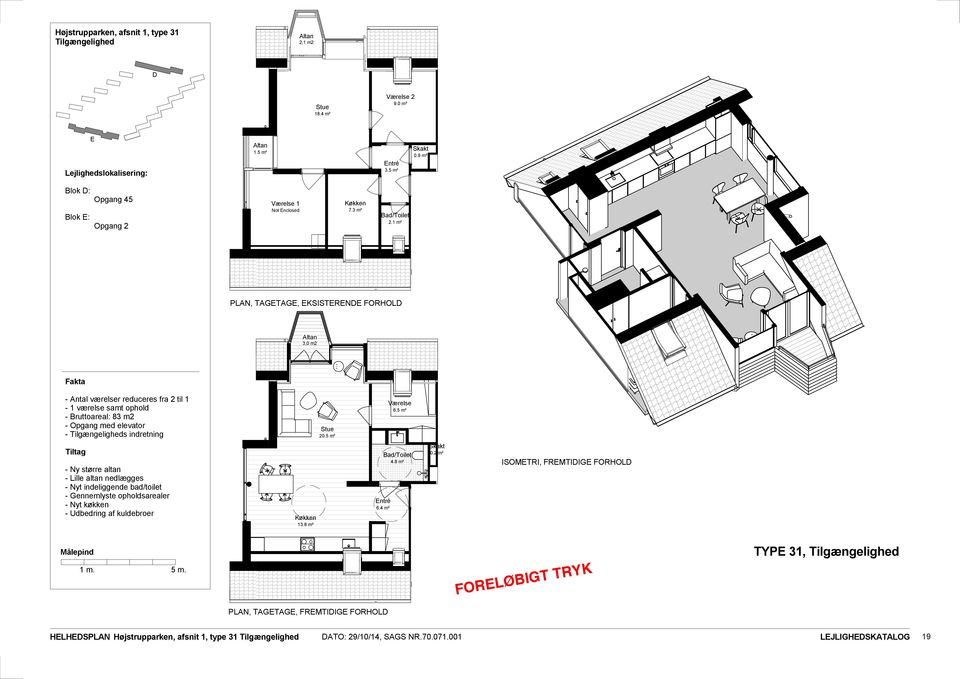 1 m² PLAN, TAGTAG, KSISTRN FORHOL 3,0 m2 - Antal værelser reduceres fra 2 til 1-1 værelse samt ophold - ruttoareal: 83 m2 - s