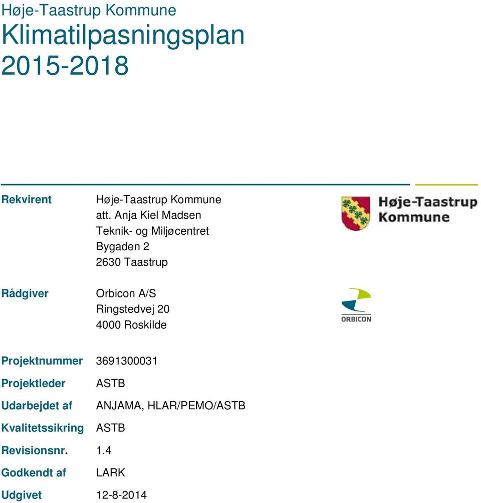 Anja Kiel Madsen Teknik- og Miljøcentret Bygaden 2 2630 Taastrup Orbicon A/S Ringstedvej