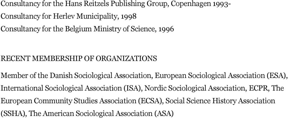 European Sociological Association (ESA), International Sociological Association (ISA), Nordic Sociological Association, ECPR,