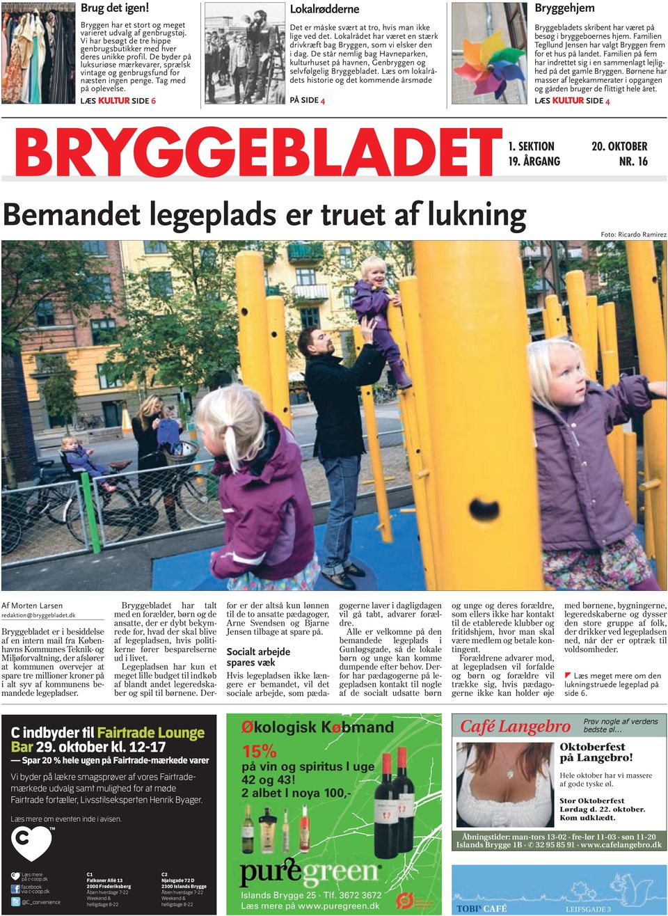 Lokalrådet har været en stærk drivkræft bag Bryggen, som vi elsker den i dag. De står nemlig bag Havneparken, kulturhuset på havnen, Genbryggen og selvfølgelig Bryggebladet.