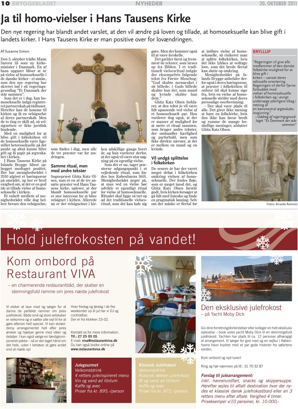 I Hans Tausens Kirke er man positive over for lovændringen. Af Susanne Simon Den 3. oktober trådte Manu Sareen til som ny kirkeminister i Danmark.