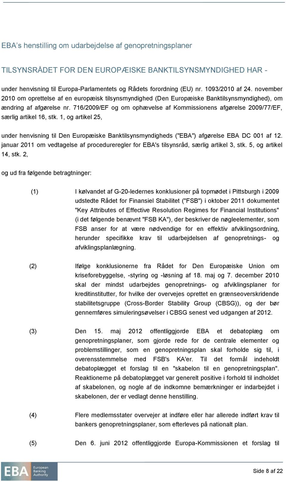 716/2009/EF og om ophævelse af Kommissionens afgørelse 2009/77/EF, særlig artikel 16, stk.