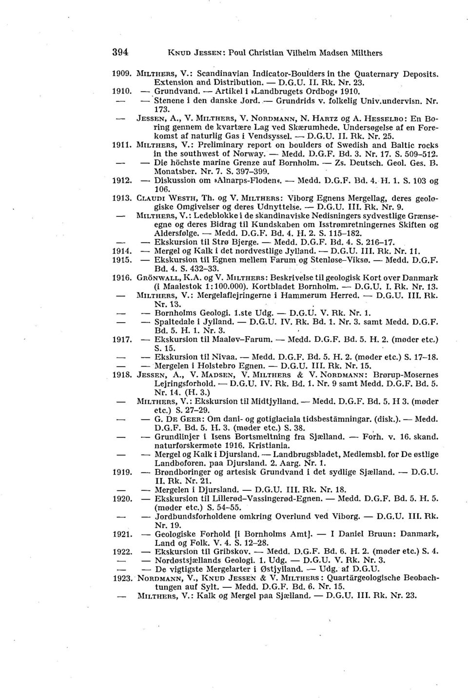 HESSELBO: En Boring gennem de kvartære Lag ved Skærumhede. Undersøgelse af en Forekomst af naturlig Gas i Vendsyssel. D.G.U. II. Rk. Nr. 25. 1911. MILTHERS, V.
