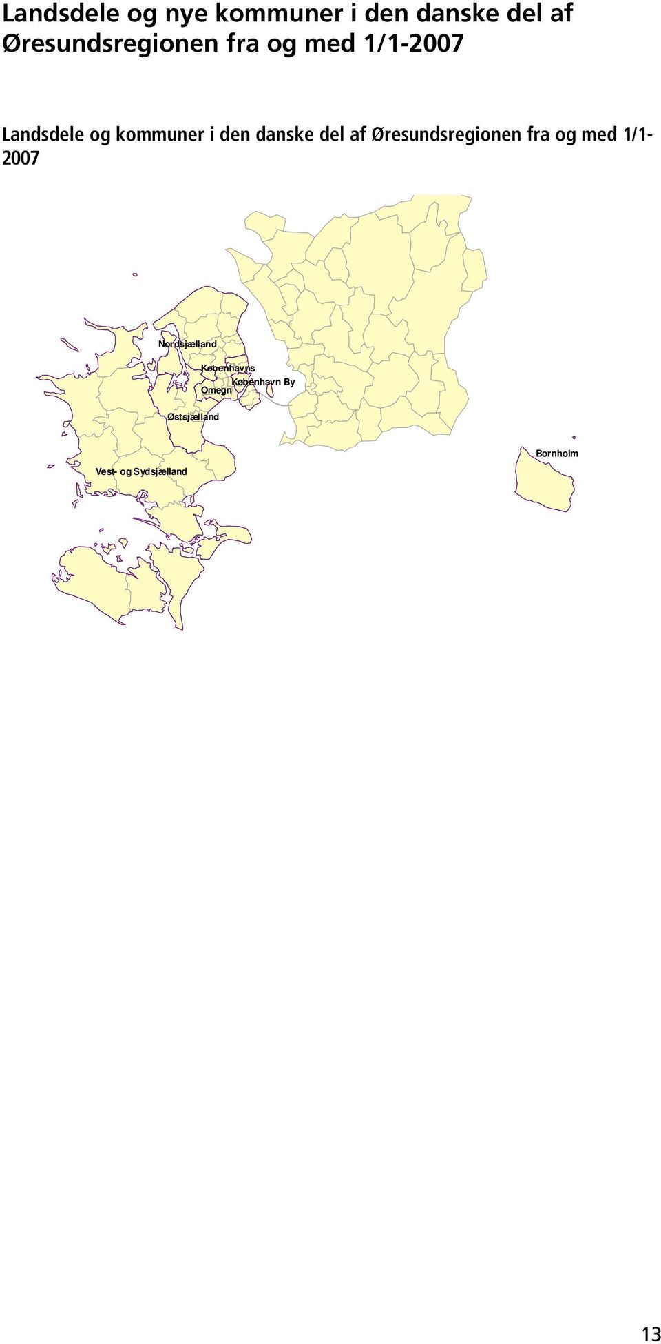 Øresundsregionen fra og med 1/1-2007 Nordsjælland Københavns