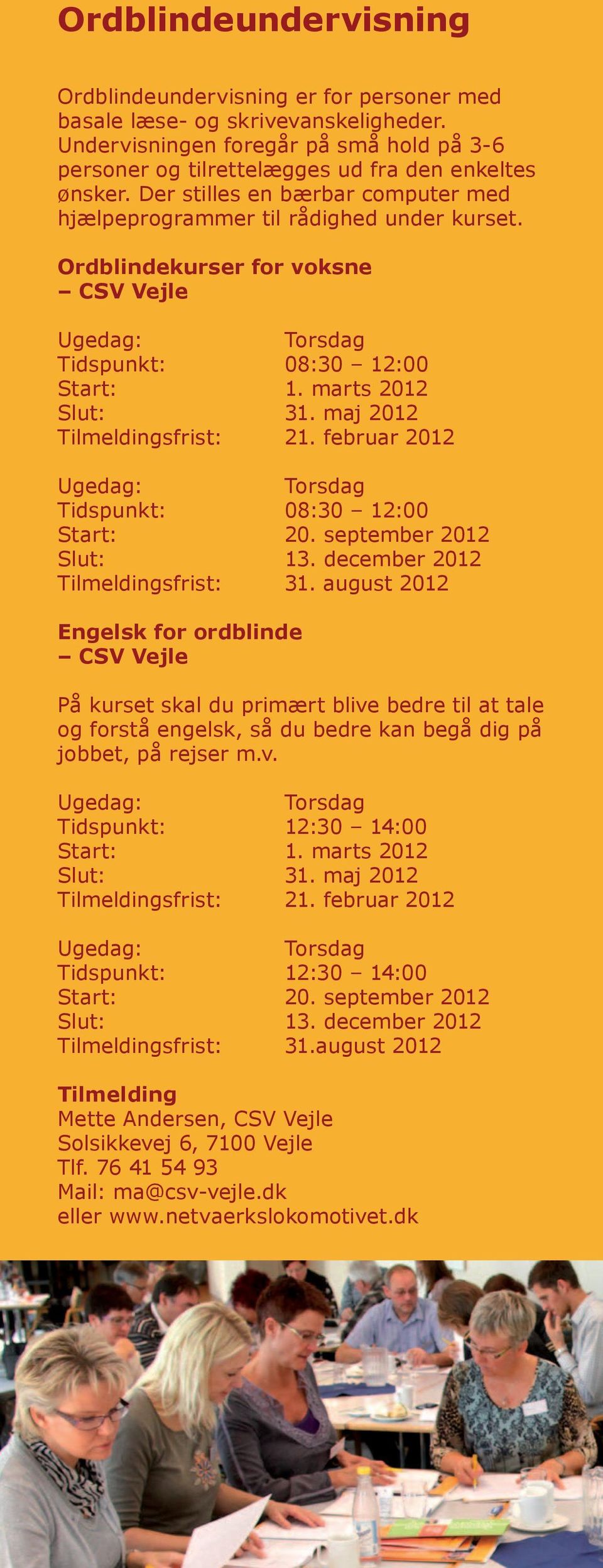 februar 2012 Tidspunkt: 08:30 12:00 Start: 20. september 2012 Slut: 13. december 2012 Tilmeldingsfrist: 31.