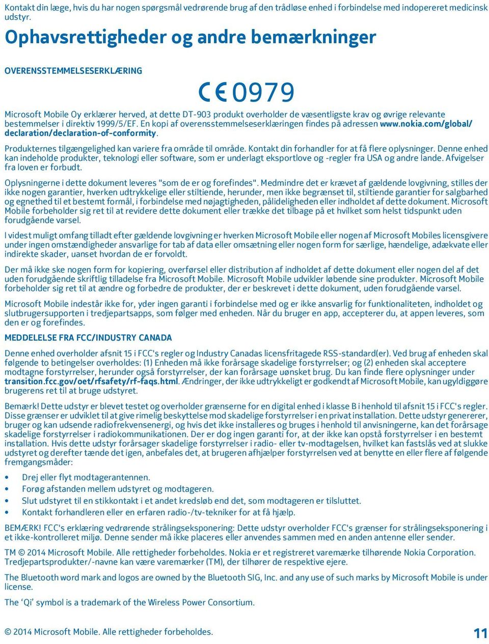 direktiv 1999/5/EF. En kopi af overensstemmelseserklæringen findes på adressen www.nokia.com/global/ declaration/declaration-of-conformity.