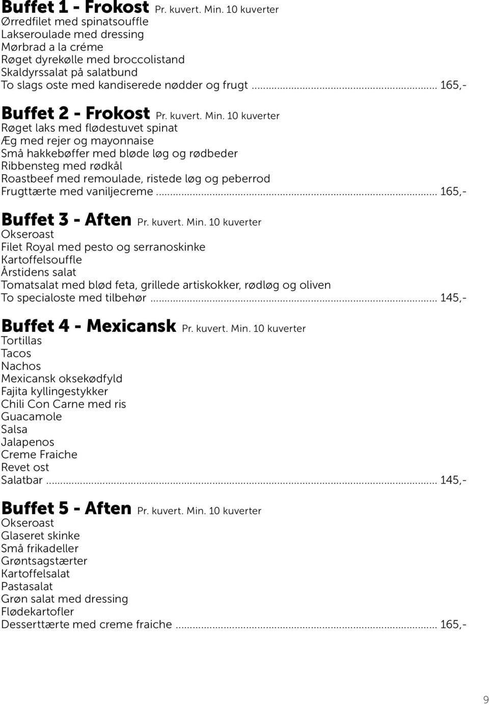 .. 165,- Buffet 2 - Frokost Pr. kuvert. Min.