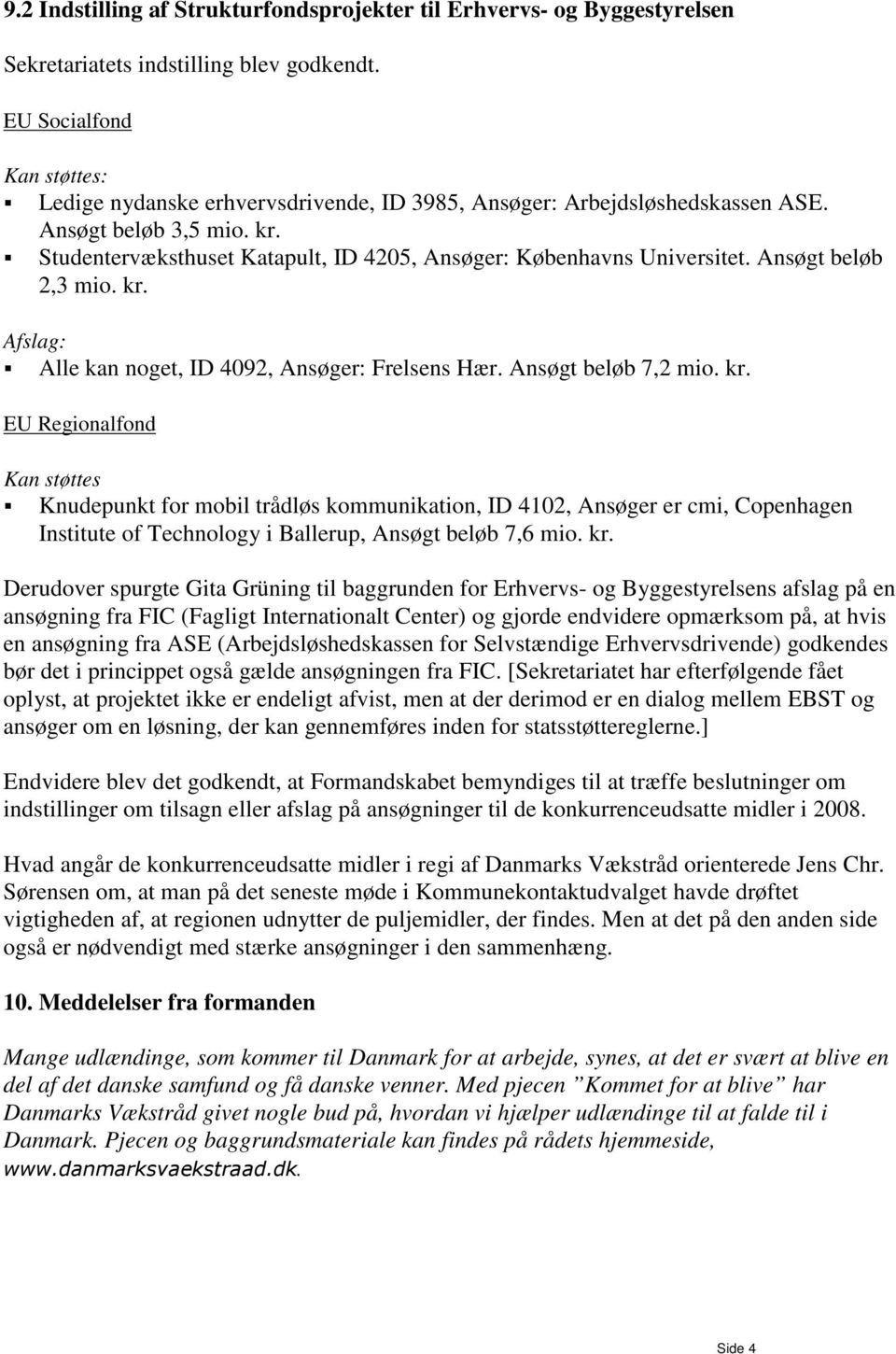 Studentervæksthuset Katapult, ID 4205, Ansøger: Københavns Universitet. Ansøgt beløb 2,3 mio. kr.