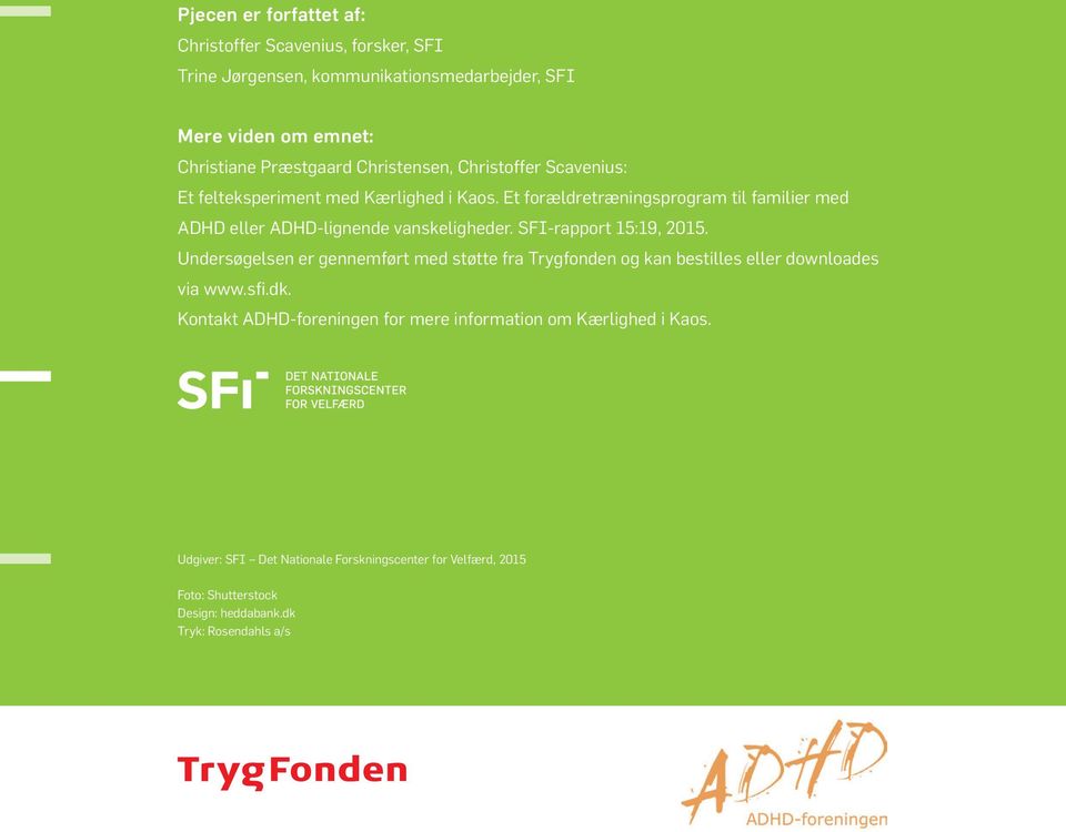 Et forældretræningsprogram til familier med ADHD eller ADHD-lignende vanskeligheder. SFI-rapport 15:19, 2015.