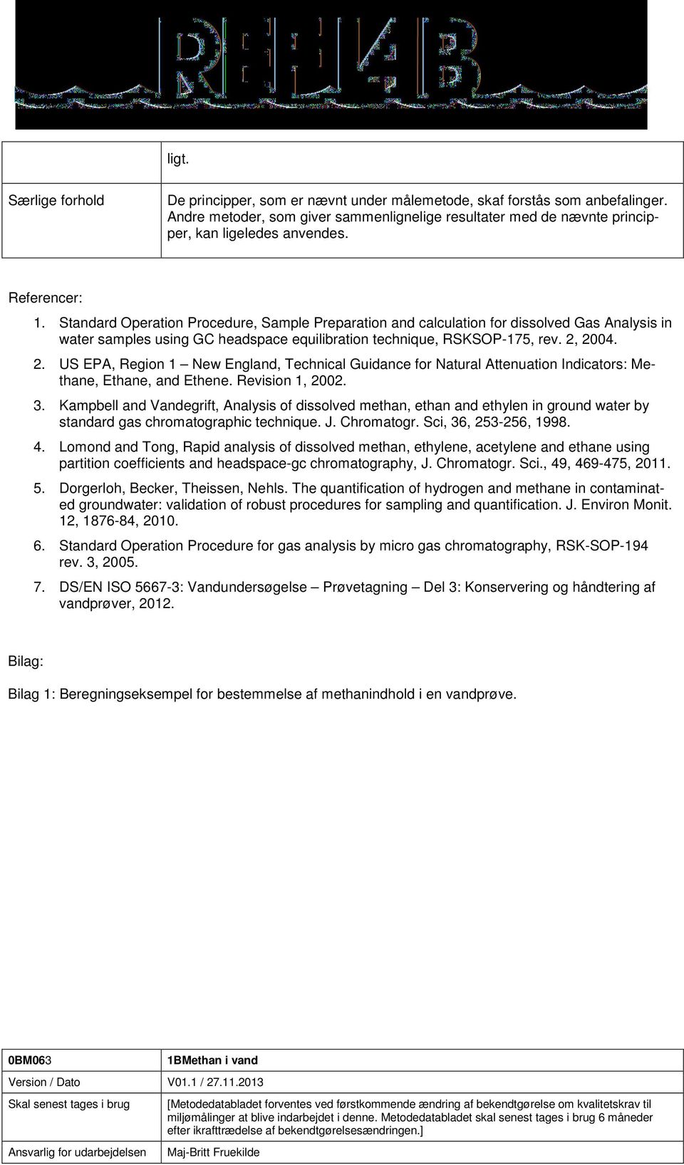 2004. 2. US EPA, Regin 1 New England, Tecnical Guidance fr Natural Attenuatin Indicatrs: Metane, Etane, and Etene. Revisin 1, 2002. 3.