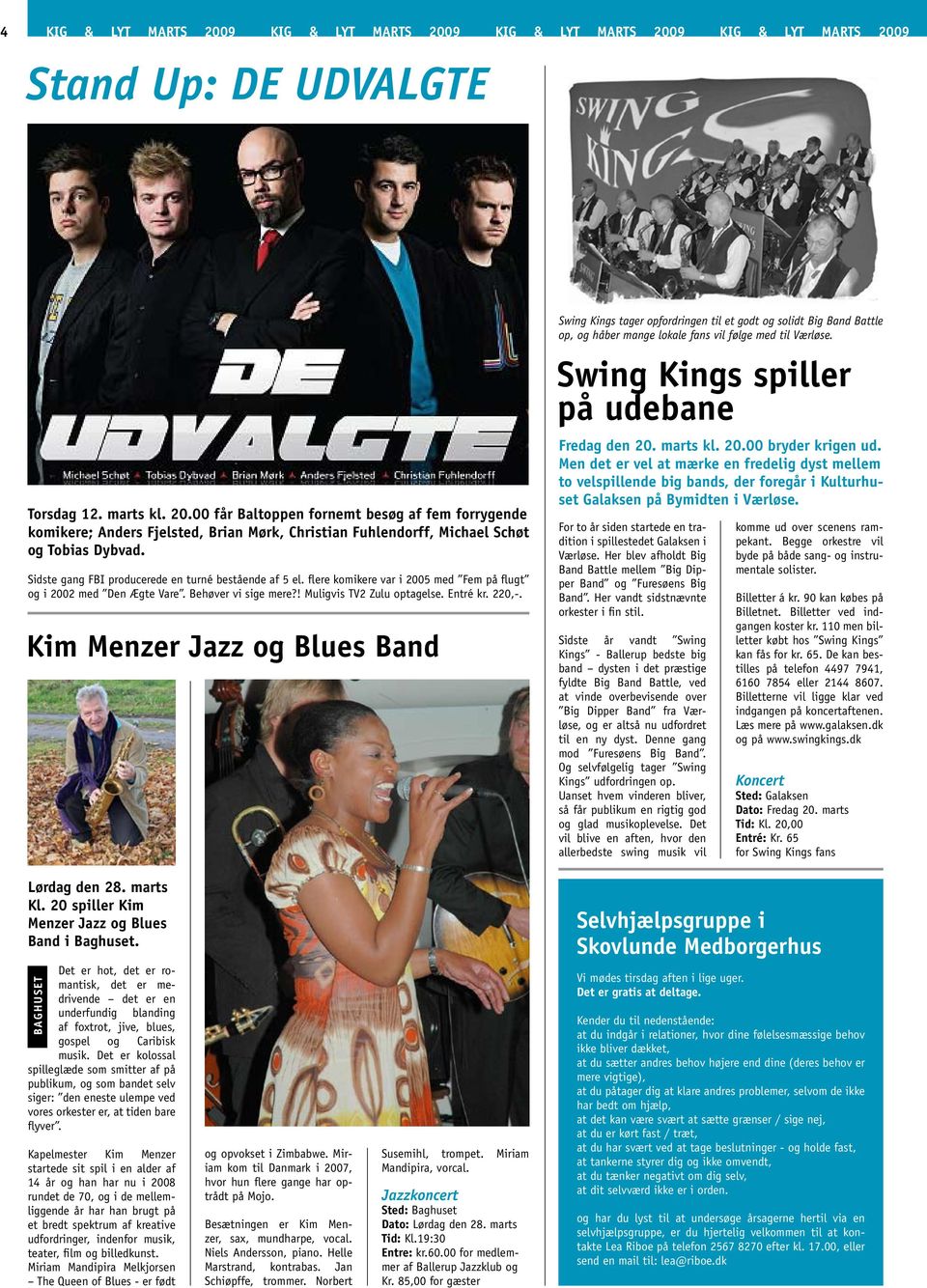 Kim Menzer Jazz og Blues Band Swing Kings tager opfordringen til et godt og solidt Big Band Battle op, og håber mange lokale fans vil følge med til Værløse.