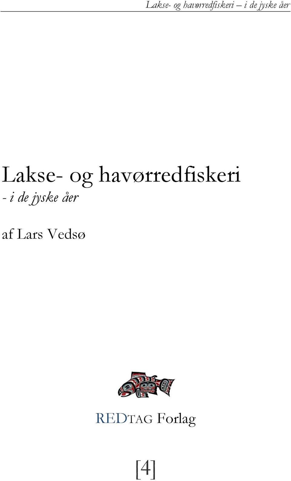 Lakse- og havørredfiskeri i de jyske åer. tilegnet Tinne, Venca og Henry [2] - Free Download