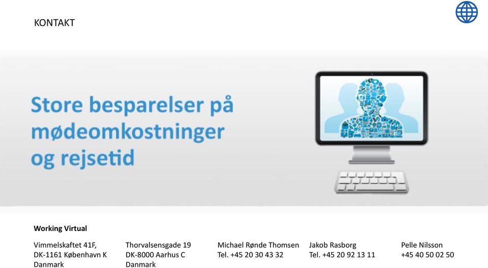 Rønde Thomsen Tel. +45 20 30 43 32 Jakob Rasborg Tel.