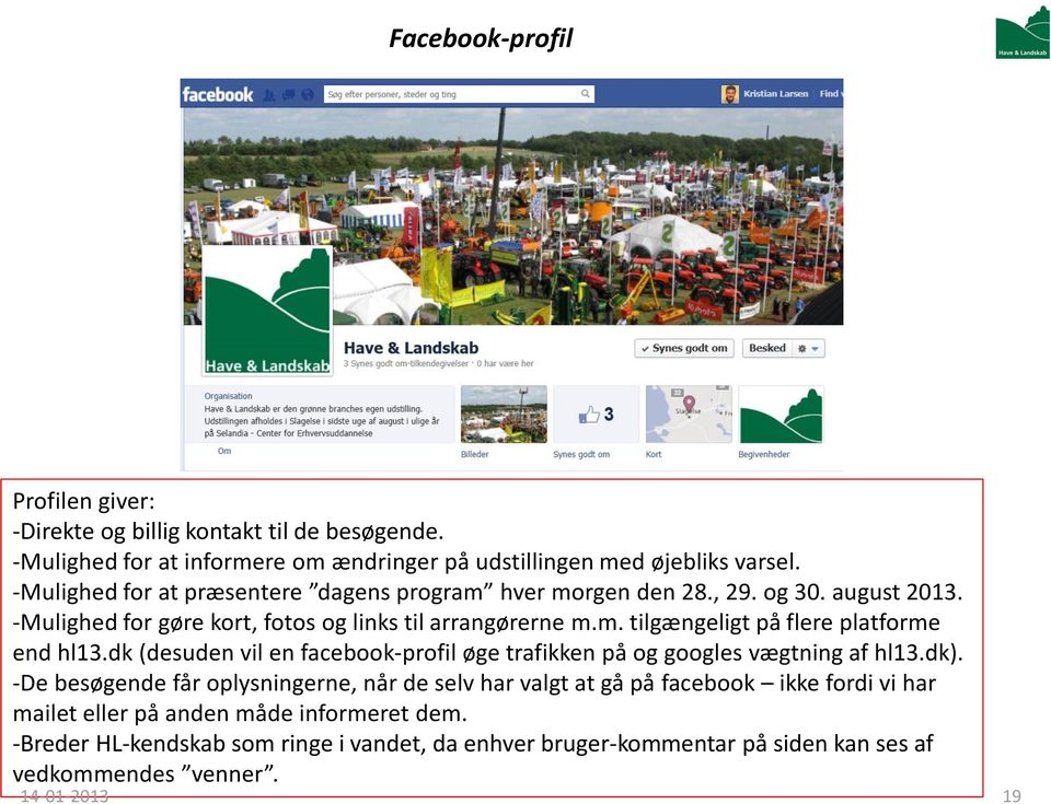 dk (desuden vil en facebook-profil øge trafikken på og googles vægtning af hl13.dk).