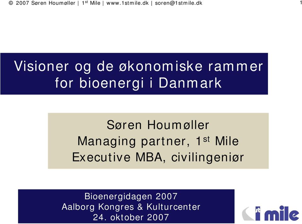 Søren Houmøller Managing partner, 1 st Mile Executive MBA,