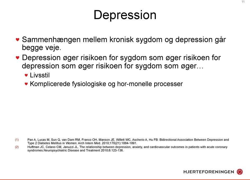 (1) Pan A, Lucas M, Sun Q, van Dam RM, Franco OH, Manson JE, Willett WC, Ascherio A, Hu FB: Bidirectional Association Between Depression and Type 2 Diabetes Mellitus