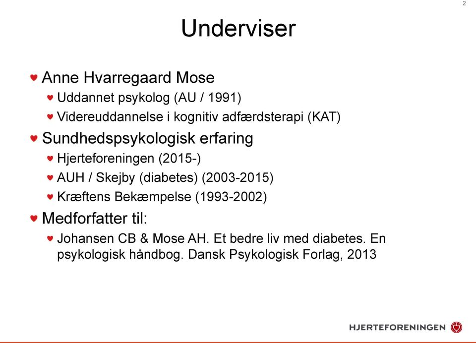 Skejby (diabetes) (2003-2015) Kræftens Bekæmpelse (1993-2002) Medforfatter til: Johansen