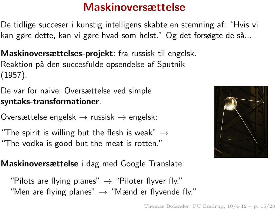 De var for naive: Oversættelse ved simple syntaks-transformationer.