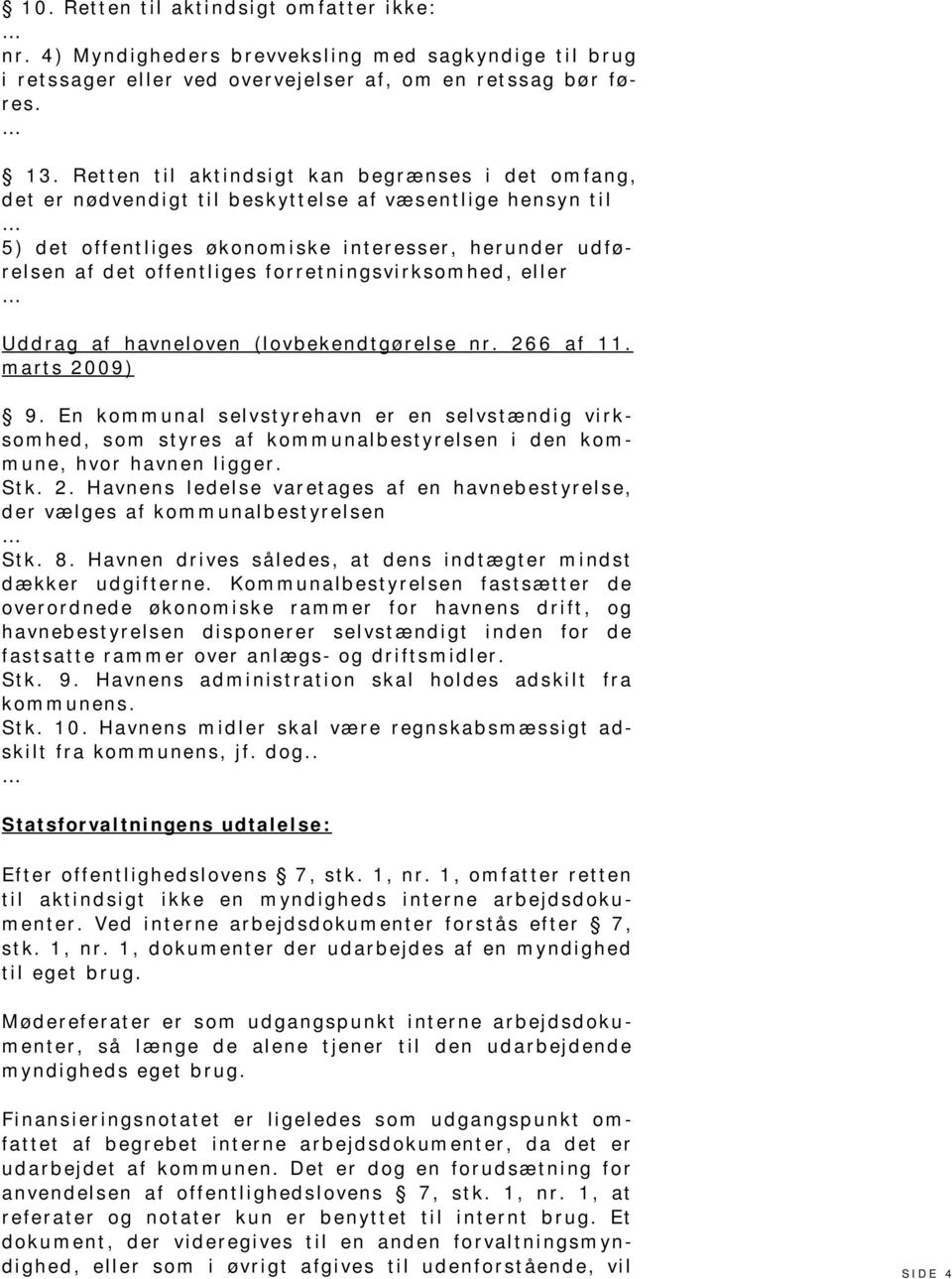 forretningsvirksomhed, eller Uddrag af havneloven (lovbekendtgørelse nr. 266 af 11. marts 2009) 9.