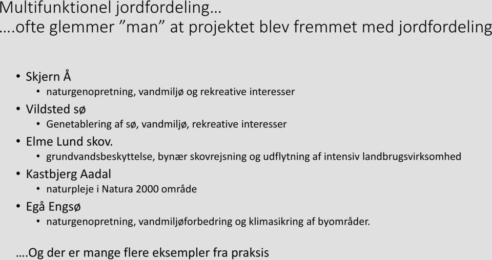 Vildsted sø Genetablering af sø, vandmiljø, rekreative interesser Elme Lund skov.