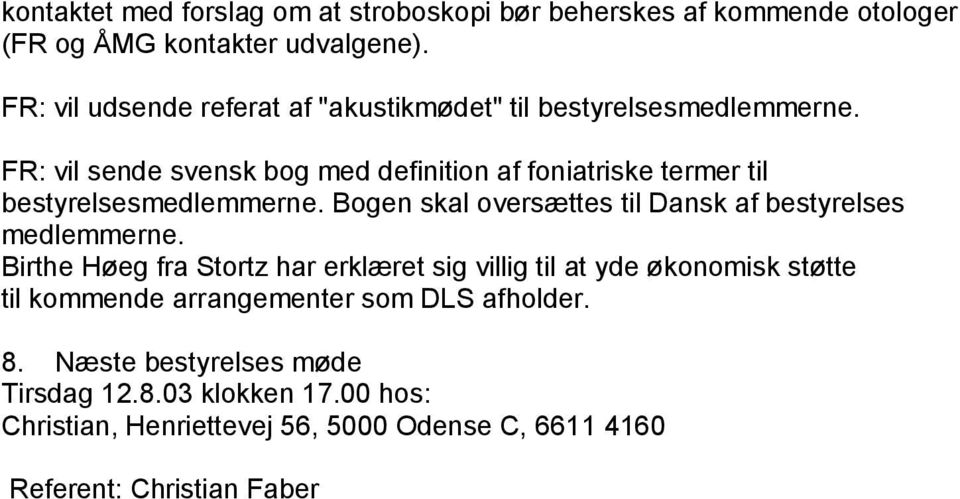 FR: vil sende svensk bog med definition af foniatriske termer til bestyrelsesmedlemmerne.