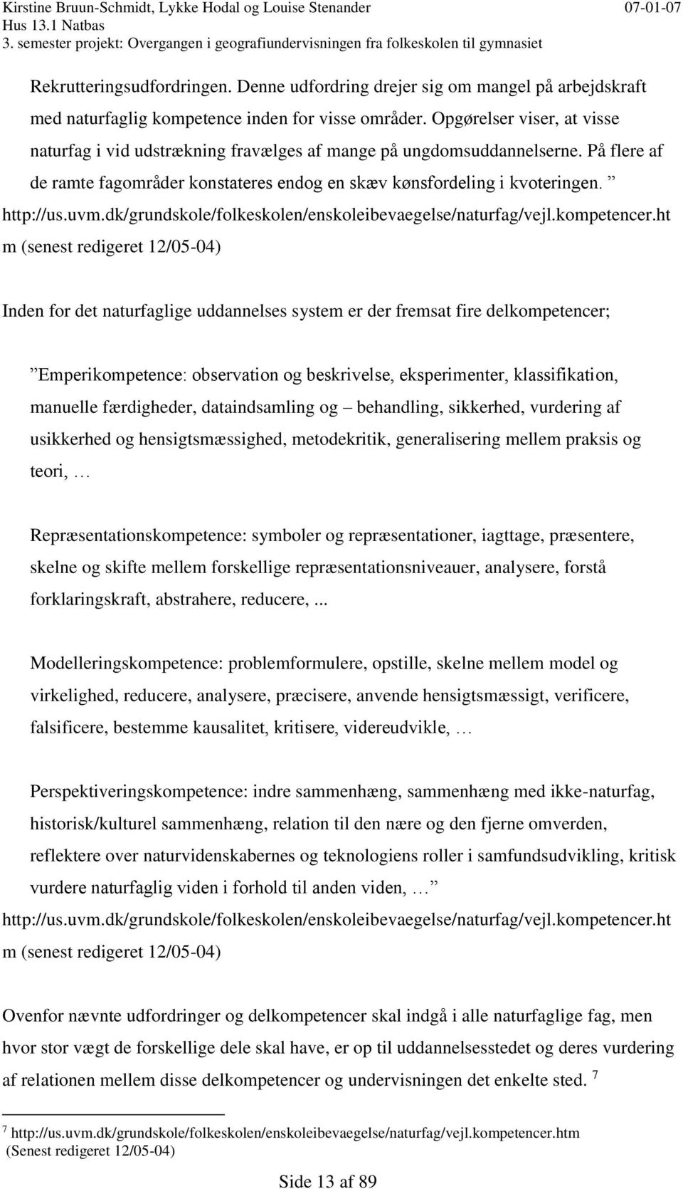 dk/grundskole/folkeskolen/enskolebevaegelse/naturfag/vejl.kompetencer.