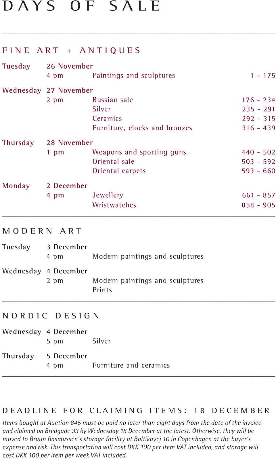 December 4 pm Modern paintings and sculptures Wednesday 4 December 2 pm Modern paintings and sculptures Prints NORDIC DESIGN Wednesday 4 December 5 pm Silver Thursday 5 December 4 pm Furniture and