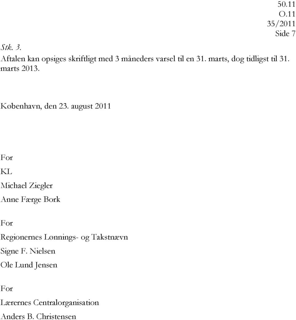 august 2011 For KL Michael Ziegler Anne Færge Bork For Regionernes Lønnings-