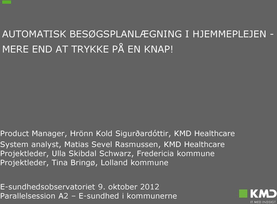 Rasmussen, KMD Healthcare Projektleder, Ulla Skibdal Schwarz, Fredericia kommune
