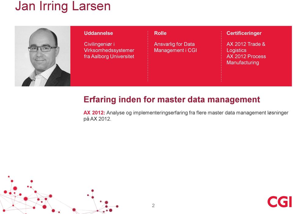AX 2012 Process Manufacturing Erfaring inden for master data management AX 2012:
