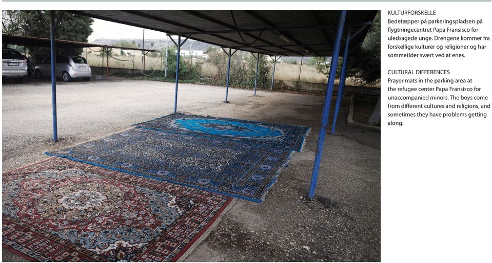 CULTURAL DIFFERENCES Prayer mats in the parking area at the refugee center Papa Fransisco for