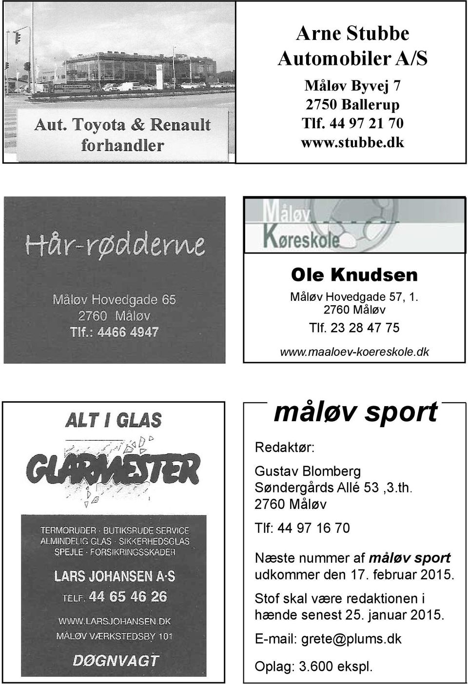 maaloev-koereskole.dk måløv sport Måløv Køreskole 1 1 Redaktør: Gustav Blomberg Søndergårds Allé 53,3.th.