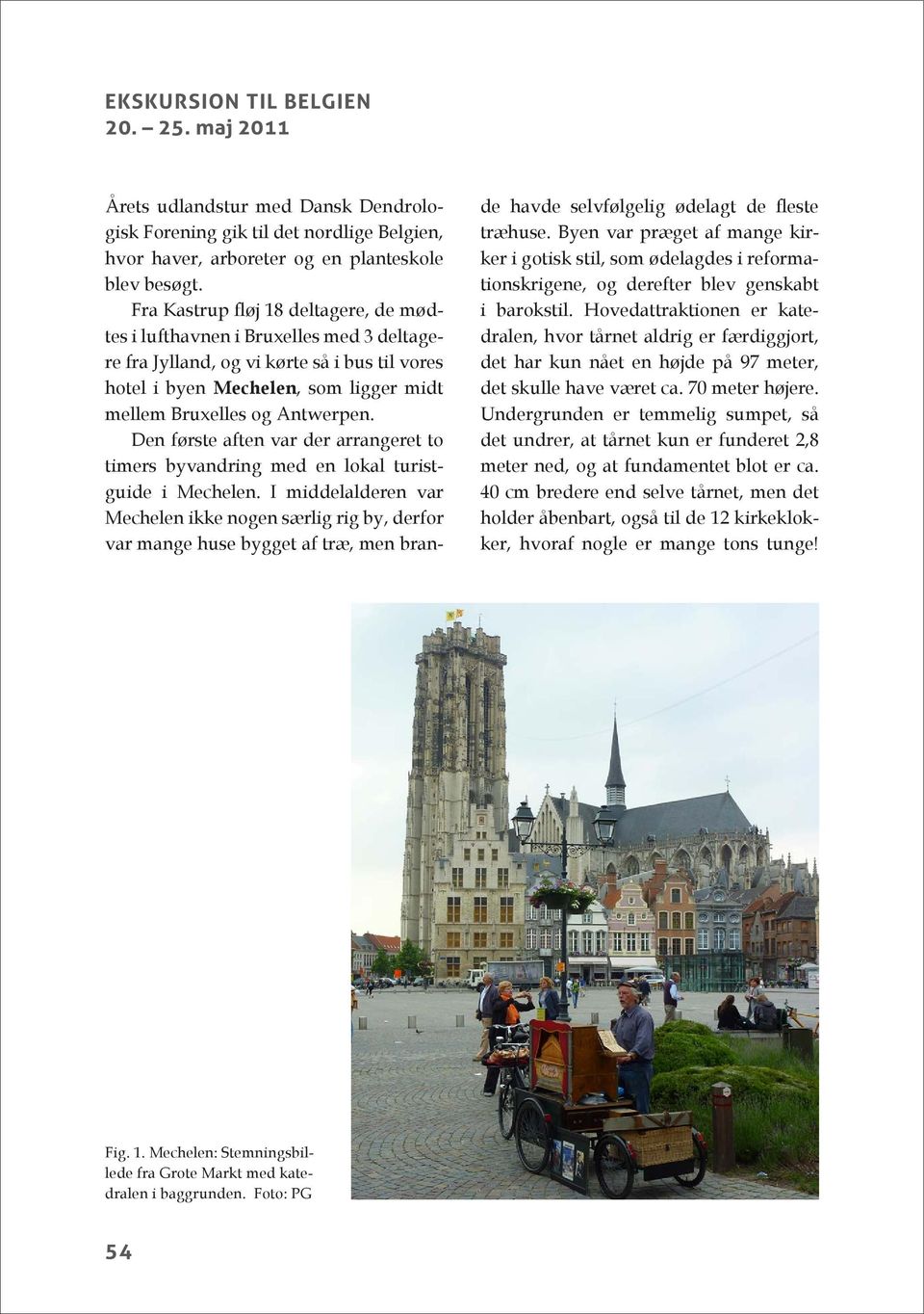 Den første aften var der arrangeret to timers byvandring med en lokal turistguide i Mechelen.