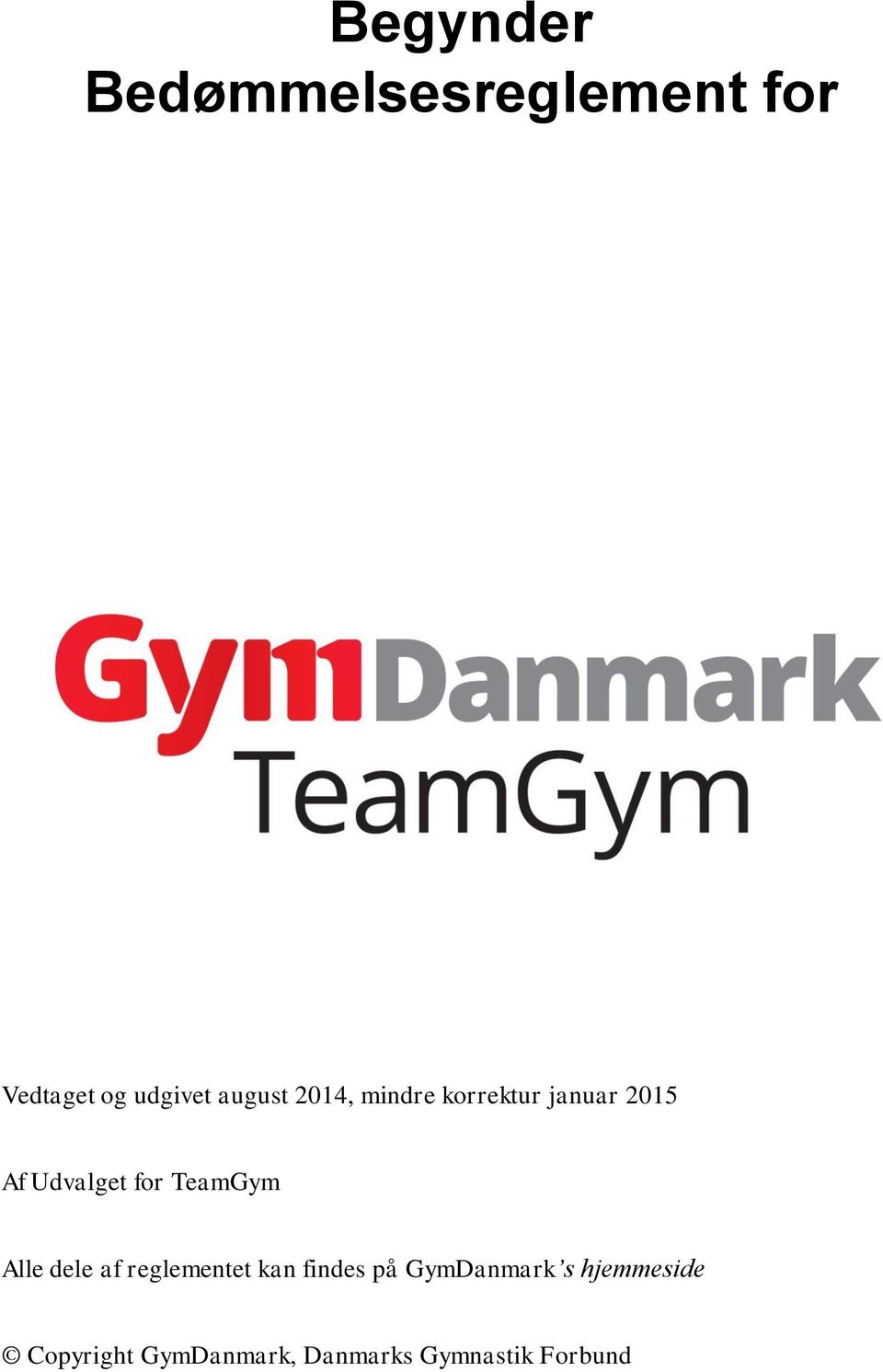 TeamGym Alle dele af reglementet kan findes på GymDanmark