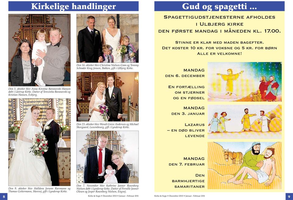 oktober blev Anna Kirstine Baranovski Hansen døbt i Låstrup Kirke. Datter af Terezinha Baranovski og Kristian Hansen, Esbjerg. En fortælling om stjerner og en fødsel MANDAG den 3. januar Den 23.