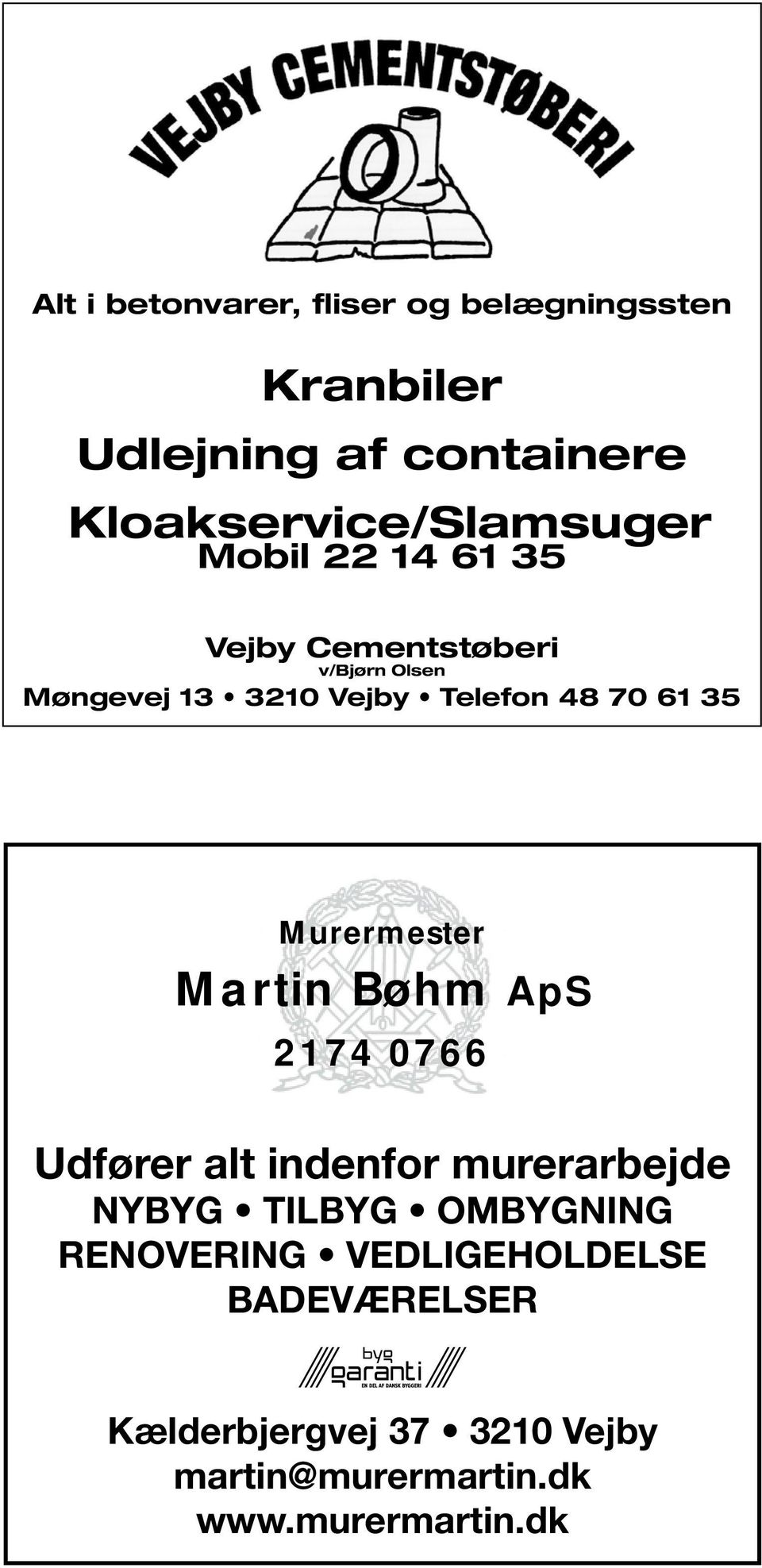 48 70 61 35 Murermester Martin Bøhm ApS 2174 0766 Udfører alt indenfor murerarbejde NYBYG