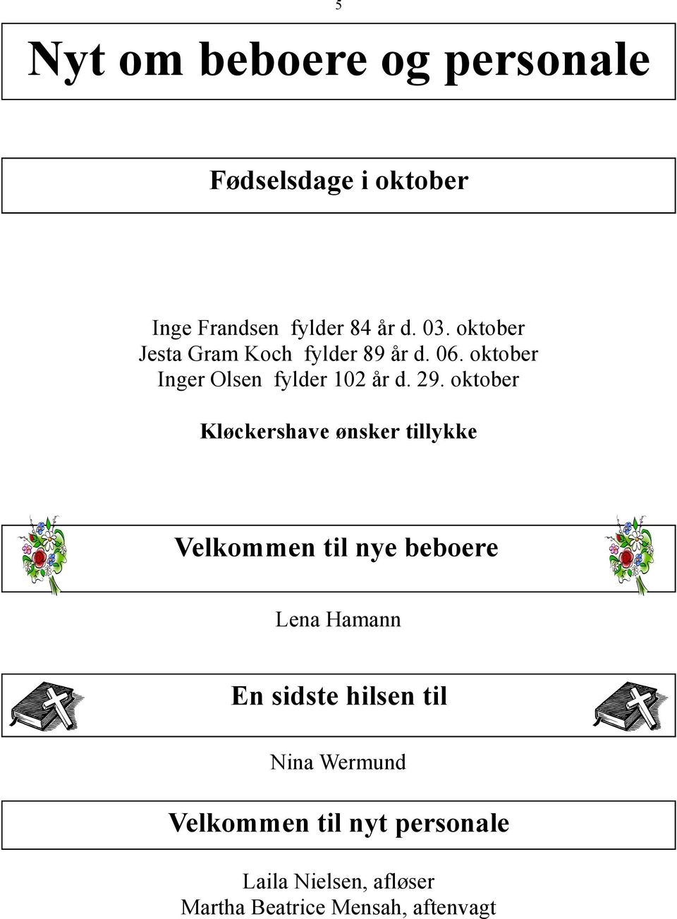 oktober Kløckershave ønsker tillykke Velkommen til nye beboere Lena Hamann En sidste
