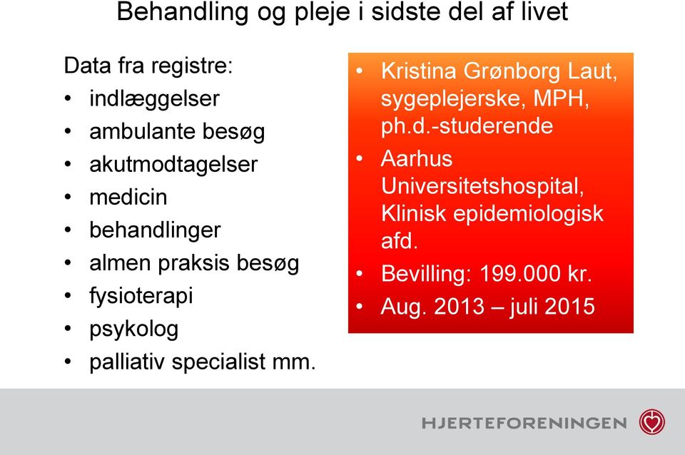 palliativ specialist mm. Kristina Grønborg Laut, sygeplejerske, MPH, ph.d.