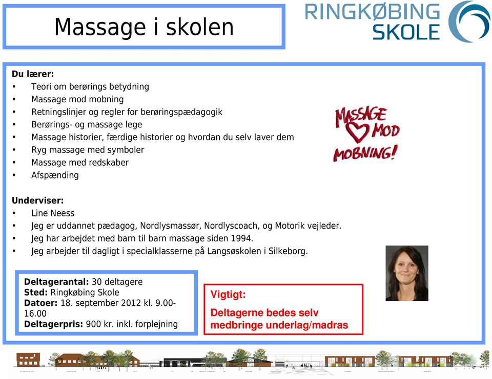 Nordlyscoach, og Motorik vejleder. Jeg har arbejdet med barn til barn massage siden 1994. Jeg arbejder til dagligt i specialklasserne på Langsøskolen i Silkeborg.