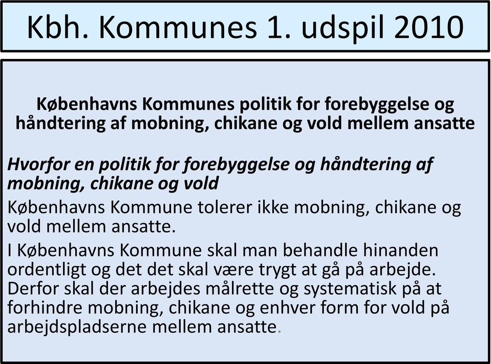 politik for forebyggelse og håndtering af mobning, chikane og vold Københavns Kommune tolerer ikke mobning, chikane og vold mellem