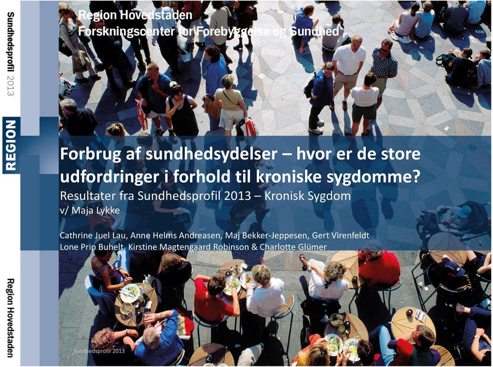 Resultater fra Sundhedsprofil 2013 Kronisk Sygdom v/ Maja Lykke Cathrine Juel