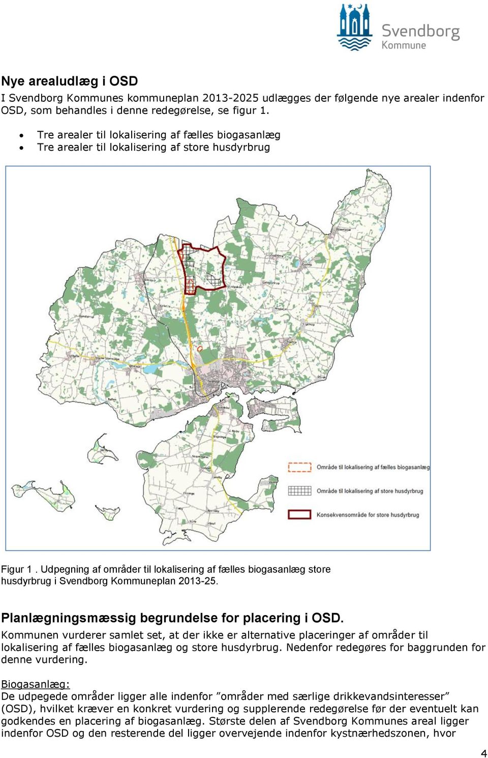Udpegning af områder til lokalisering af fælles biogasanlæg store husdyrbrug i Svendborg Kommuneplan 2013-25. Planlægningsmæssig begrundelse for placering i OSD.