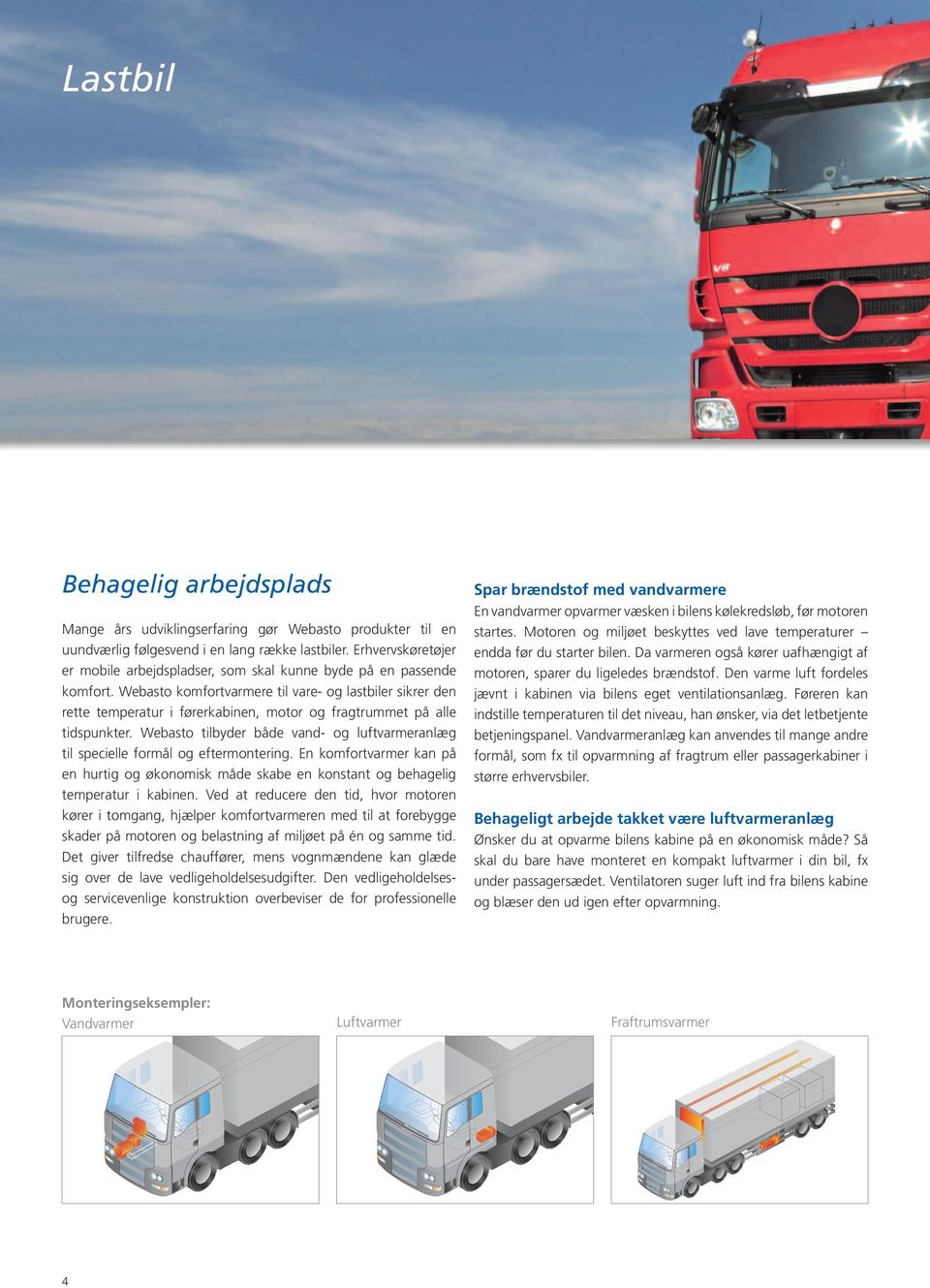 Webasto komfortvarmere til vare- og lastbiler sikrer den rette temperatur i førerkabinen, motor og fragtrummet på alle tidspunkter.