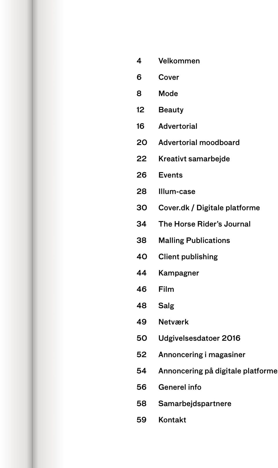 dk / Digitale platforme 34 The Horse Rider s Journal 38 Malling Publications 40 Client publishing 44