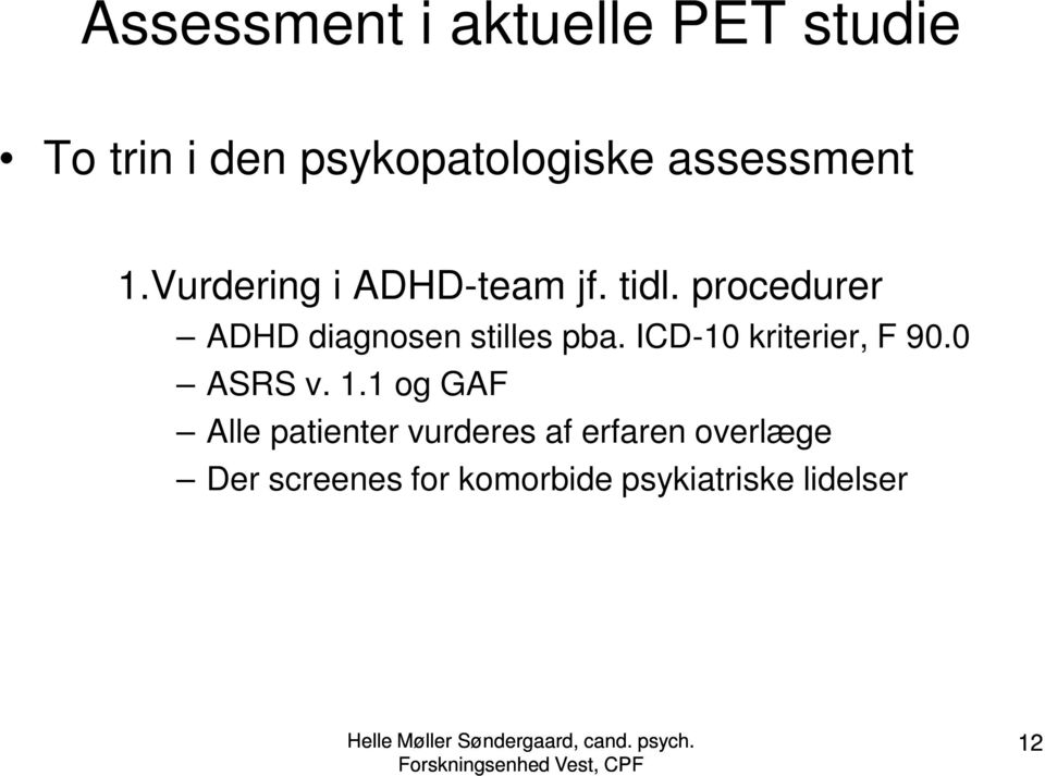 procedurer ADHD diagnosen stilles pba. ICD-10 kriterier, F 90.0 ASRS v.