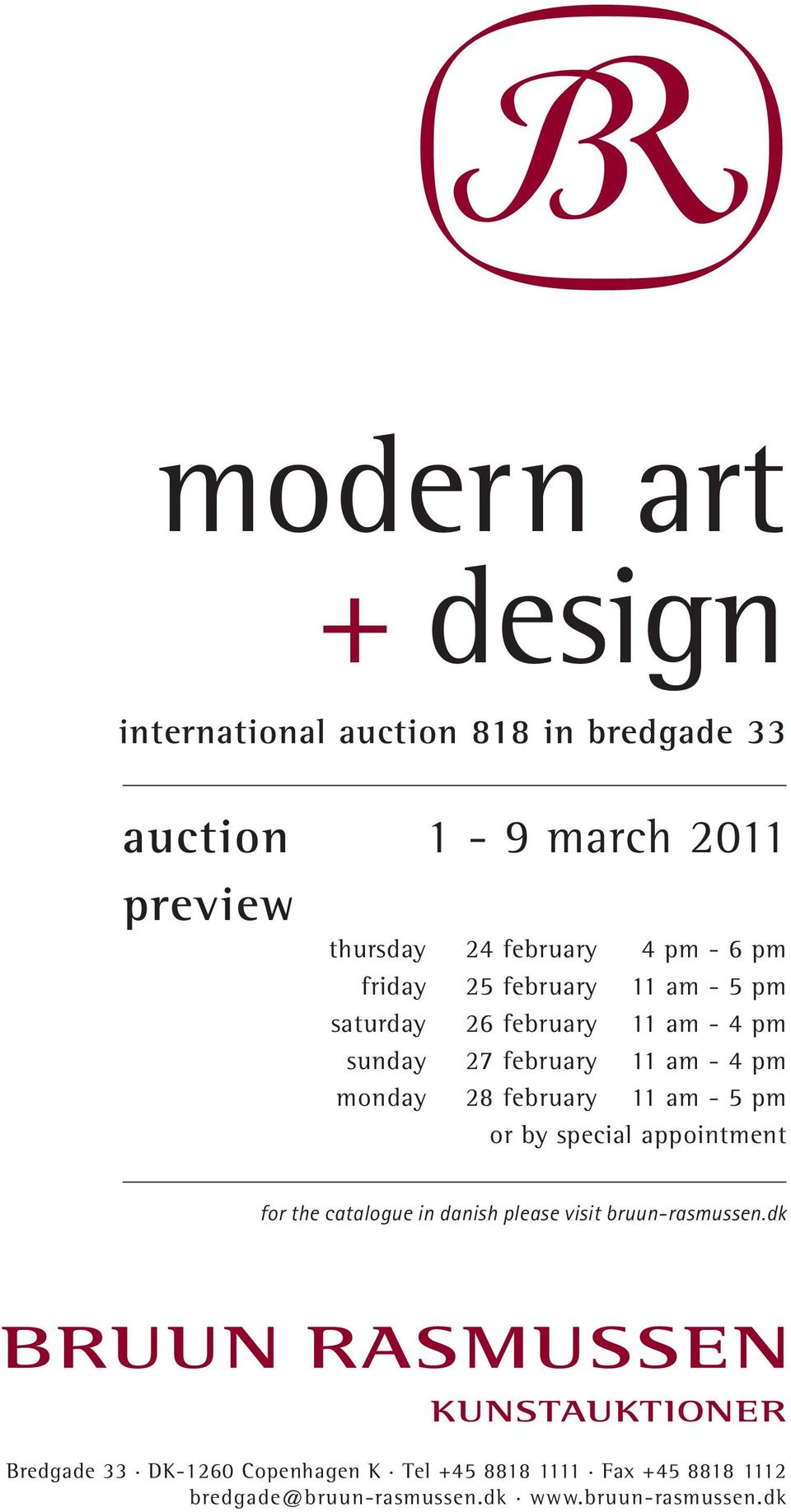 28 february 11 am - 5 pm or by special appointment for the catalogue in danish please visit bruun-rasmussen.
