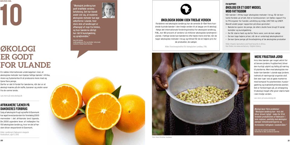 Derfor er det til fordel for bønderne, når der er et økologi-mærke på din kaffe, bananer og andre varer fra de varme lande. Læs mere på www.okologi.